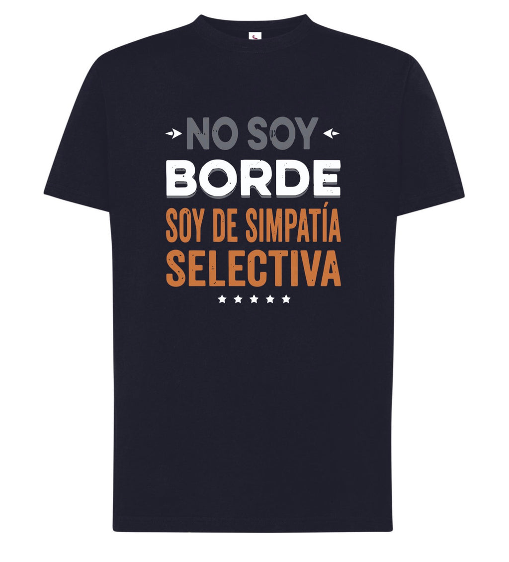 Camiseta No soy borde soy de simpatía selectiva